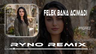 Felek Bana Acımadı - Ryno Remix Deep House