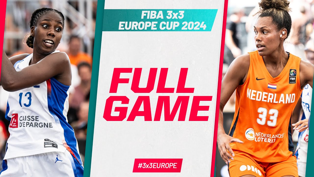 France 🇫🇷 v Netherlands 🇳🇱 | Women | Full Semi-Finals Game | FIBA 3x3 Europe Cup 2024