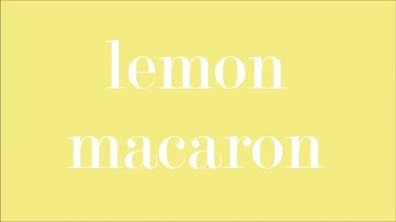 Lemon Macarons cinematography