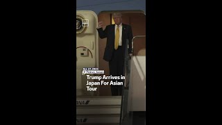 Trump Arrives in Japan For Asian Tour