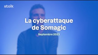 [TEASER] La cyberattaque de Somagic - septembre 2023