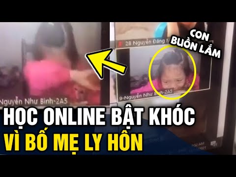 Bé gái khóc nức nở tâm sự với cô giáo khi học online, vì bố mẹ con bỏ nhau rồi