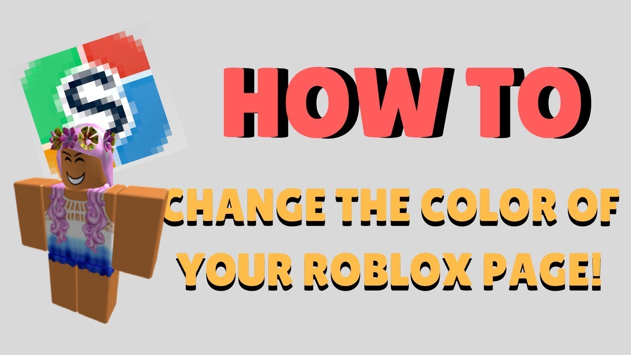 How To Change The Color Of Your Roblox Page - how to change your roblox background to anything2019 youtube