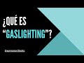 ¿Qué es “Gaslighting”?