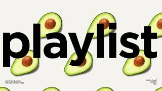 playlist | a slice of avocado
