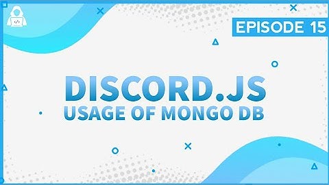 Guide To use Mongo Database with discord.js v12 | Episode 15