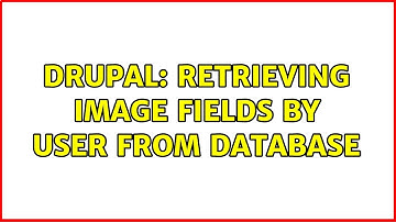 Drupal: Retrieving image fields by user from database (2 Solutions!!)
