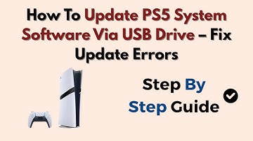 How To Update PS5 System Software Via USB Drive – Fix Update Errors