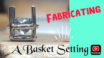 Fabricate a Basket Setting with ME! - Step by Step TUTORIAL