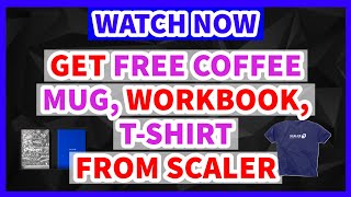 [NEW] GET YOUR FREE SCALER T-SHIRT COFFEE MUG AND NOTEBOOK!!!