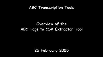 ABC Transcription Tools - Overview of the ABC Tags to CSV File Utility