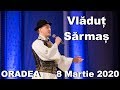 Vlăduț Sărmaș în cadrul spectacolului din 8 Martie 2020 - Oradea