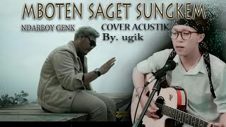 NDARBOY GENK - MBOTEN SAGET SUNGKEM (COVER ACUSTIK) || BY. UGIK