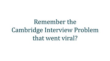 The Cambridge interview problem that went viral