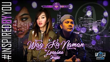 Wag Ka Naman - Loraine feat. Smugglaz (RJBlazinBeats) (Blazin Royalty)