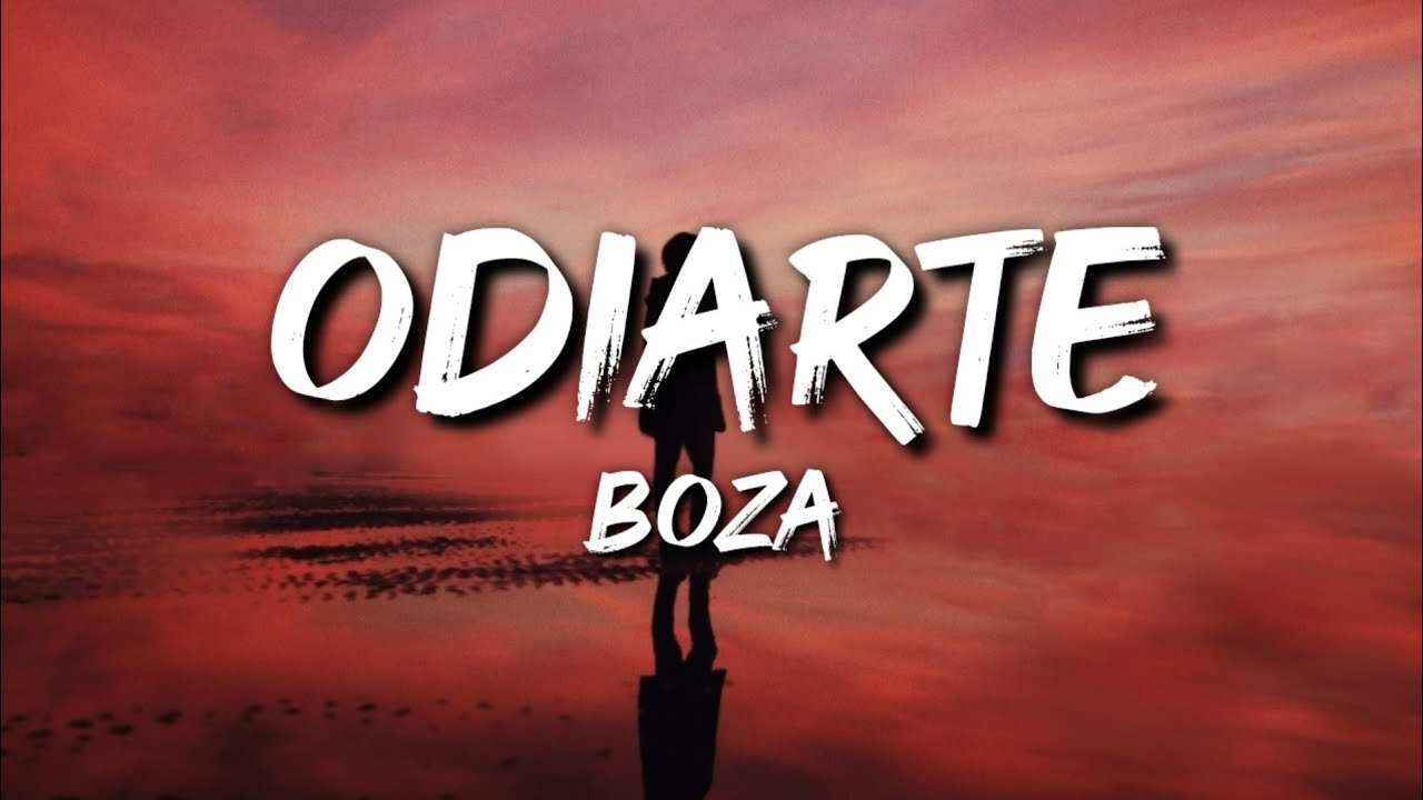 Boza - Odiarte (Letra / Lyrics)
