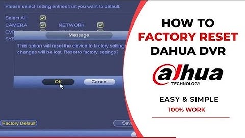 How to factory reset dahua dvr nvr or ip camera