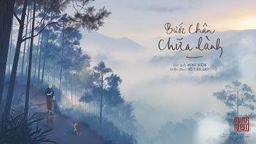 Bước chân chữa lành | Tác giả: Minh Niệm | Diễn đọc: Hồ Tiến Đạt  | Trích Radio 10: CTTOL