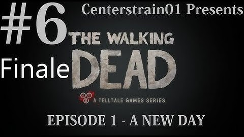 The Walking Dead Walkthrough Part 6 FINALE - Episode 1 - A New Day - HD | CenterStrain01