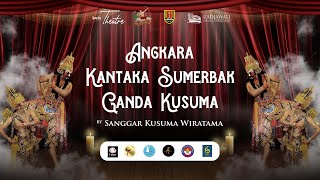 Live in Theatre Angkara Kantaka Sumerbak Ganda Kusuma by Sanggar Kusuma Wiratama
