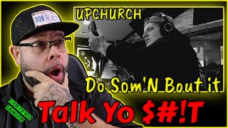 Reacting to New Upchurch -Do Som'n Bout it (Rob Reacts)
