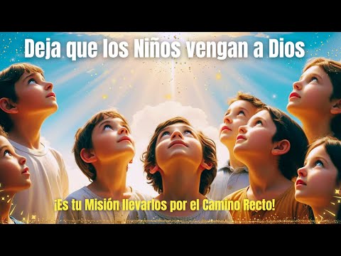 Deja que los Niños vengan a Dios