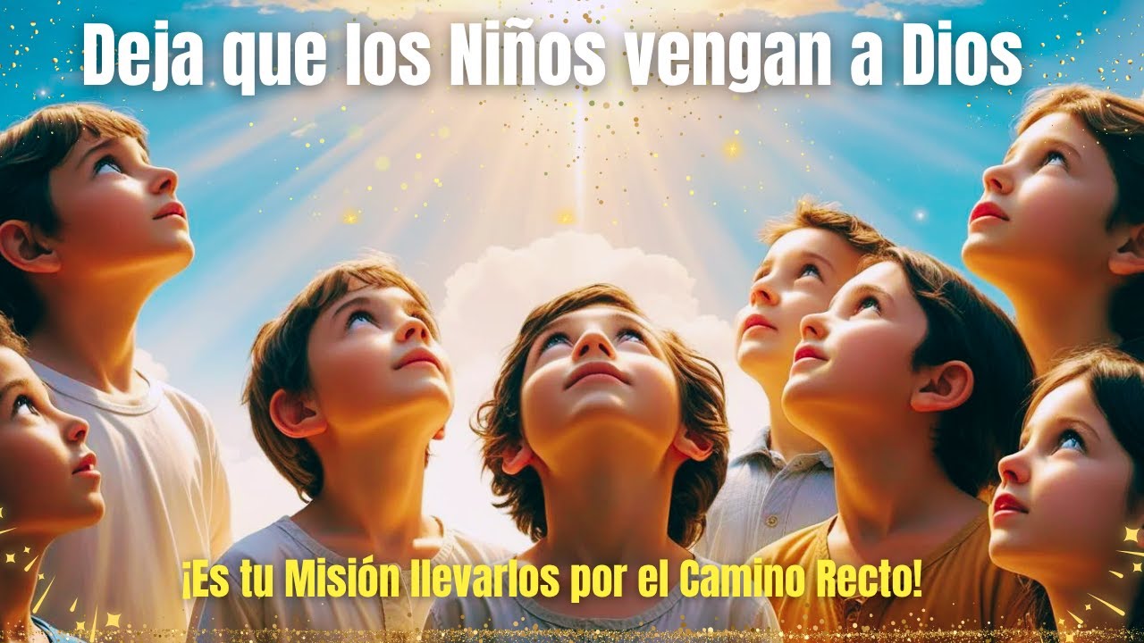 Deja que los Niños vengan a Dios