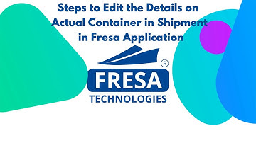 Steps to Edit the Details on Actual Container in Shipment in Fresa Application