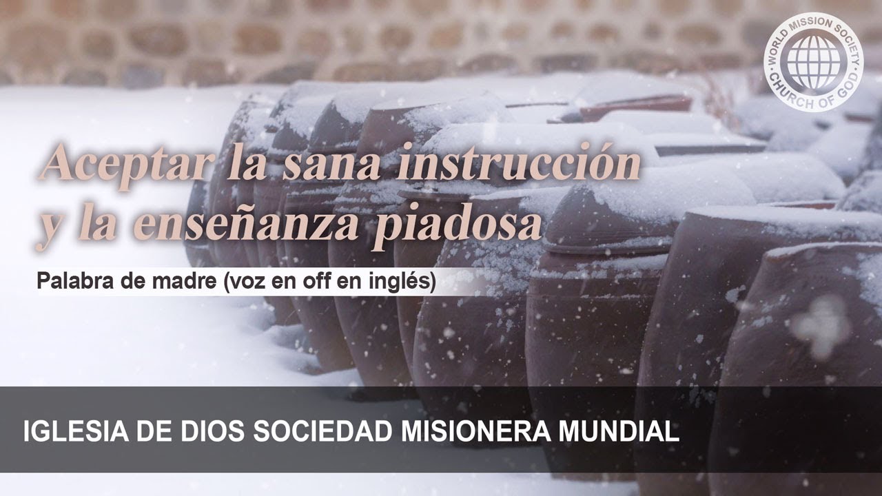 Aceptar la sana instrucción y la enseñanza piadosa | Iglesia de Dios Sociedad Misionera Mundial
