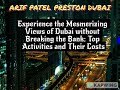 Arif patel preston dubai  experience the mesmerizing views of dubai without breaking the bank