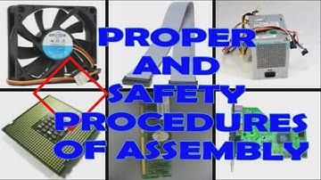 Proper ways and safety procedures of Assembling system unit