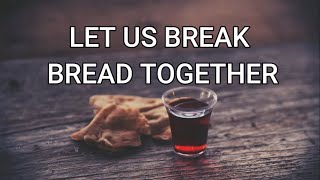 LET US BREAK BREAD TOGETHER WITH VOICE