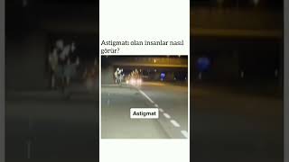 Astigmatı Olanlar Nasıl Görüyor