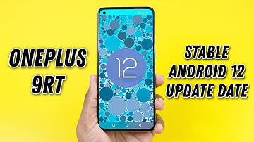 OnePlus 9RT Stable Android 12 Update Date