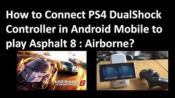 How to Connect PS4 DualShock Controller in Android Mobile to Play Asphalt 8 : Airborne?
