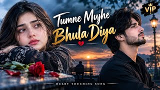 Tumne Mujhe Bhula Diya 💔 | Heart Touching Sad Song | Broken Heart 💔 | Hindi Sad Song