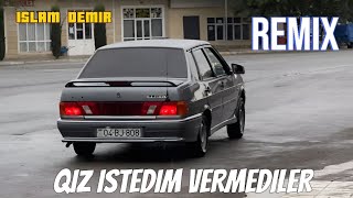 Islam Demir & Esger Masalli - Qiz Istedim Vermediler (Remix) Resimi