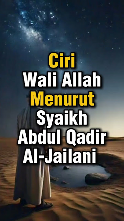 Ciri-ciri Wali Allah Menurut Syaikh Abdul Qadir al-Jailani