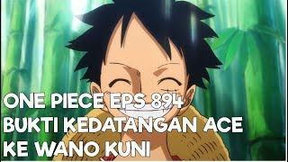 One Piece EPS 894 bukti kedatangan ace ke wano, luffy pun terkagum kagum