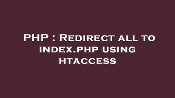 PHP : Redirect all to index.php using htaccess