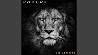 Video thumbnail of "Citizen Way - Love Is a Lion"