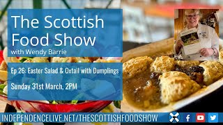 The Scottish Food Show - Ep26 Easter Salad & Oxtail with Dumplings