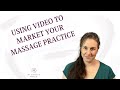 8 Tips to Use Video to Market Your Massage Business