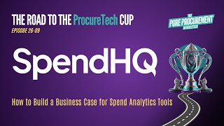 Ep 09 - SpendHQ: How to Build a Business Case for Spend Analytics Tools