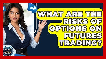 What Are The Risks Of Options On Futures Trading? - Stock and Options Playbook
