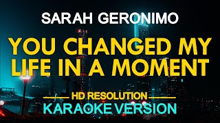 YOU CHANGED MY LIFE IN A MOMENT - Sarah Geronimo 🎙️ [ KARAOKE ] 🎵