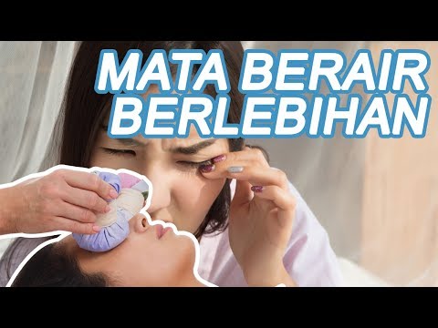 Mata Berair Berlebihan, Mengapa Bisa Terjadi?