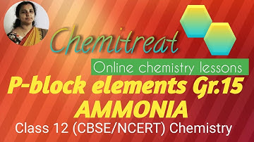 AMMONIA(NH3)(Group 15)|preparation,properties and uses|P-block elements |class12 |CBSE|NCERT|