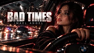 IMAEL ANGEL — BAD TIMES | Deep Emotional Song(OFFICIAL VIDEO)
