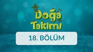 Mevsimler Ve Nimetleri - Doğa Takımı 18. Bölüm